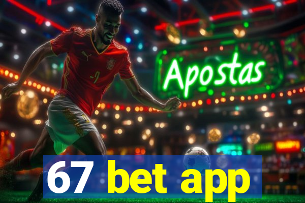 67 bet app